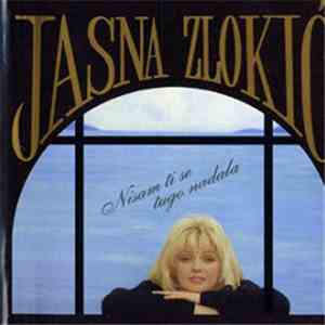 Jasna Zlokić - Nisam Ti Se Tugo Nadala