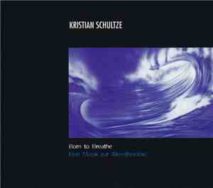 Kristian Schultze - Born To Breathe