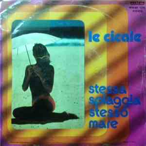 Le Cicale - Stessa Spiaggia Stesso Mare / Siamo In Confidenza