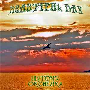 Lily Pond Orchestra - Beautiful Day