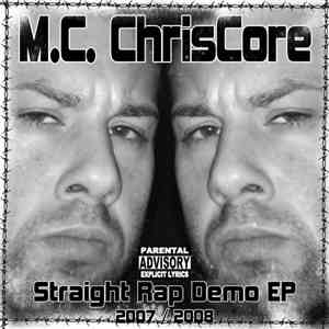 M.C. Chriscore - Straight Rap Demo EP 2007/2008