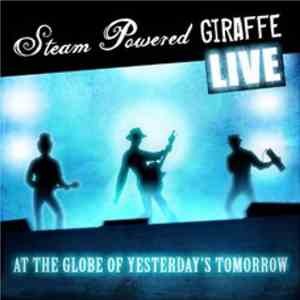 Steam Powered Giraffe - Live At The Globe Of Yesterday's Tomorrow
