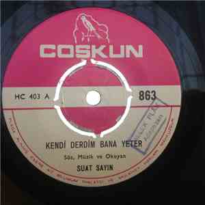 Suat Sayın - Kendi Derdim Bana Yeter / Gülü Seven Dikenine Katlanır