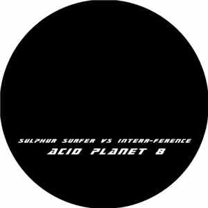 Sulphur Surfer vs. Interr-Ference - Acid Planet 8