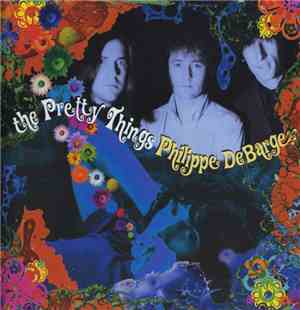 The Pretty Things / Philippe DeBarge - The Pretty Things / Philippe DeBarge