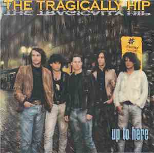 The Tragically Hip - Up To Here