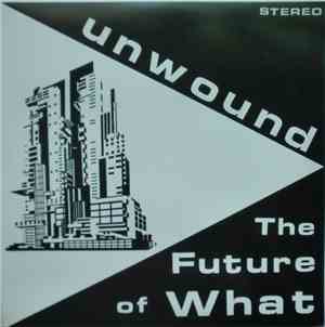 Unwound - The Future Of What