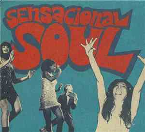 Various - Sensacional Soul (37 Groovy Spanish Soul & Funky Stompers. 1966 / ...