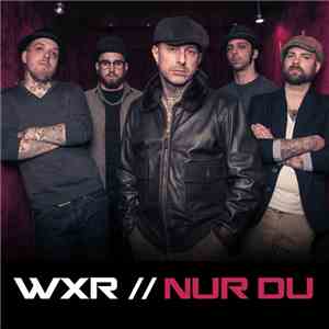 WXR - Nur Du
