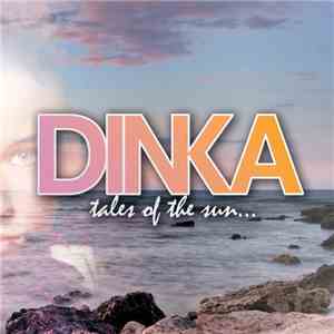 Dinka  - Tales Of The Sun (Deluxe Version)