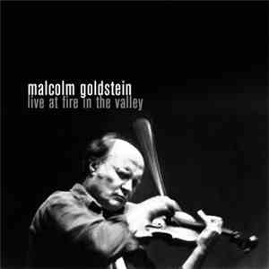 Malcolm Goldstein - Live At Fire In The Valley