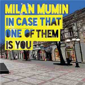 Milan Mumin - In Case That One Of Them Is You