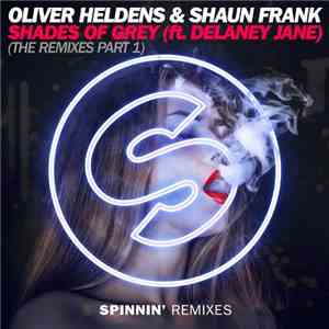 Oliver Heldens & Shaun Frank Feat. Delaney Jane - Shades Of Grey (The Remix ...
