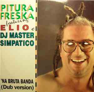 Pitura Freska Featuring Elio  & DJ Master Simpatico - 'Na Bruta Banda