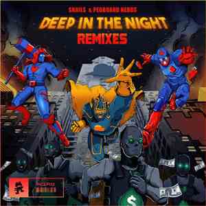 Snails  & Pegboard Nerds - Deep In The Night (Remixes)