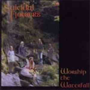 Suicidal Flowers - Worship The Waterfall
