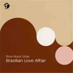 Various - Slow Music Style: Brazilian Love Affairs