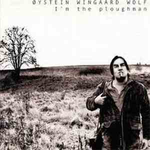 Øystein Wingaard Wolf - I'm The Ploughman