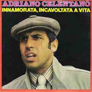 Adriano Celentano - Innamorata, Incavolata A Vita / Se Non E'Amore