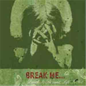 Break Me... - Death Is Servant, Life Is Not