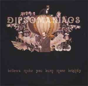 Dipsomaniacs - Bellows Make You Burn More Brightly