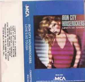 Iron City Houserockers - Love's So Tough