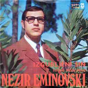 Nezir Eminovski - Izgubljeni Sin / Sudbo Moja Mila