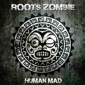 Roots Zombie - Human Mad