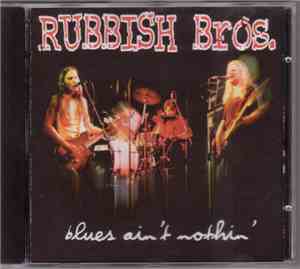 Rubbish Bros. - Blues Ain't Nothin'