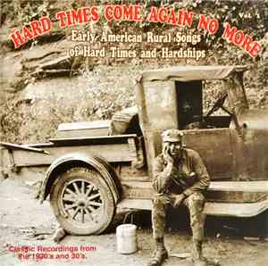 Various - Hard Times Come Again No More Vol. 1 (Early American Rural Songs  ...