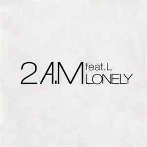 2 A.M Feat. L. - Lonely