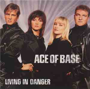 Ace Of Base - Living In Danger