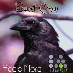 Adelo Mora - Sweet Crow