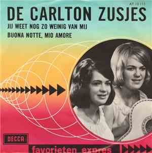 De Carlton Zusjes - Jij Weet Nog Zo Weinig Van Mij / Buena Notte, Mio Amore