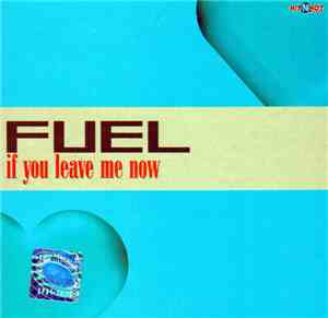 Fuel  - If You Leave Me Now
