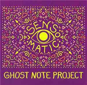 Ghost Note Project - Sensomatic