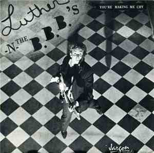 Luther -N- The B.B.B.'s - You're Making Me Cry / Turn My Head