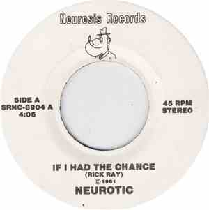 Neurotic  - If I Had The Chance / I Want To Leave Here