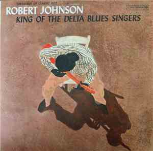 Robert Johnson - King Of The Delta Blues Singers