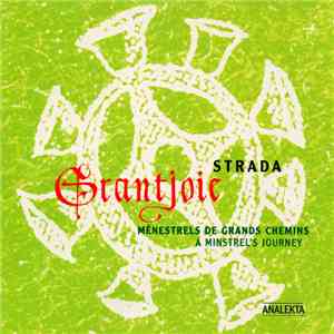 Strada  - Grantjoie - Ménestrels De Grands Chemins - A Minstrel's Journey