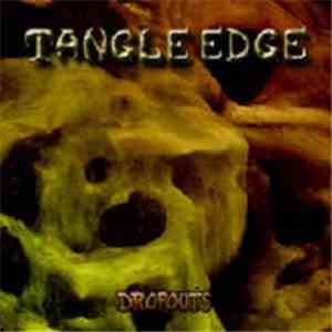 Tangle Edge - Dropouts