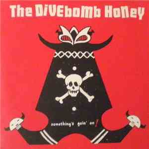 The Divebomb Honey - Something's Going On!