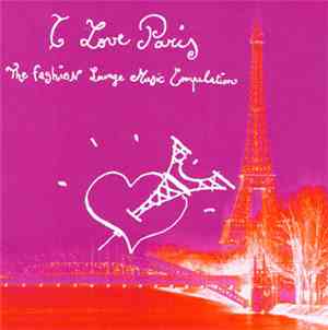 Various - I Love Paris - The Fashion Lounge Music Compilation
