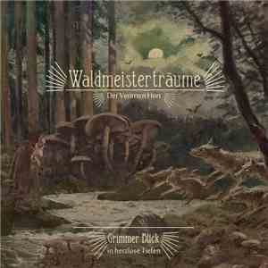 Waldmeisterträume - Grimmer Blick In Herzlose Tiefen