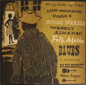 Big Bill Broonzy, Pete Seeger, Studs Terkel - Studs Terkel's Weekly Almanac ...