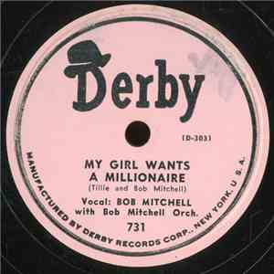 Bob Mitchell  With Bob Mitchell Orchestra - My Girl Wants A Millionaire / R ...