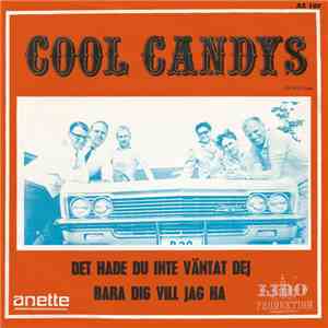 Cool Candys - Det Hade Du Inte Väntat Dej / Bara Dig Vill Jag Ha