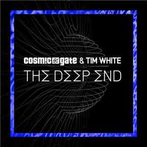 Cosmic Gate & Tim White  - The Deep End