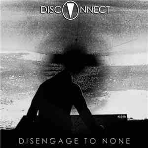 Disconnect  - Disengage To None