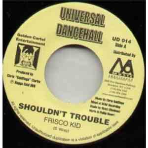 Frisco Kid / Singer J - Shouldn't Trouble / Love Mi Style